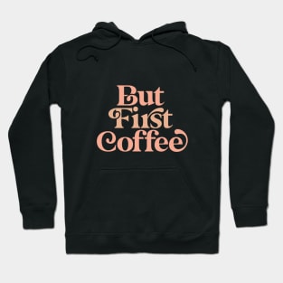 But First Coffee in Peach Fuzz, Black and White Hoodie